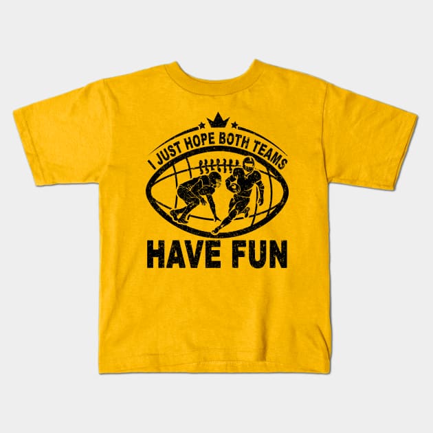 I Just Hope Both Teams Have Fun Kids T-Shirt by SilverTee